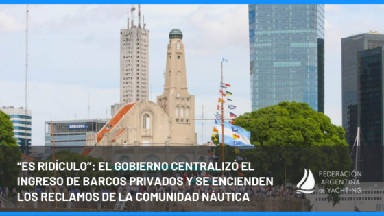Es ridículo - el Gobierno centralizó el ingreso de barcos privados y se encienden los reclamos de la comunidad náutica